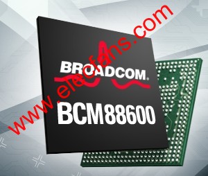 ��̫�W(w��ng)���QоƬBroadcom BCM88600 m.sdkjxy.cn