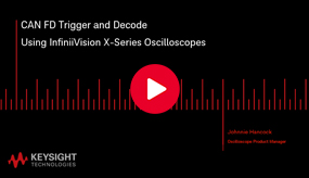 如何設(shè)置Keysight InfiniiVision X 系列示波器來觸發(fā)和解碼CAN FD（或靈活數(shù)據(jù)速率）信號(hào)